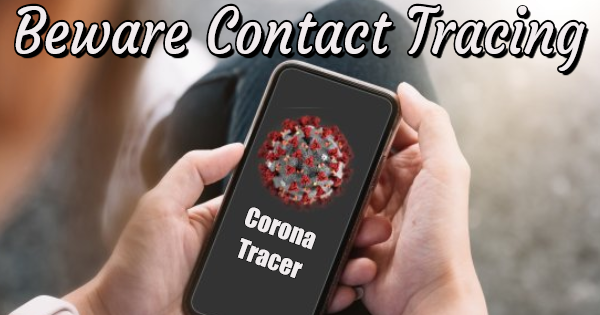 BEWARE THE CONTACT TRACING PHONE APPLICATIONS Prophecy Updates And 