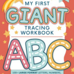 My First Giant Tracing Workbook Over 100 Large Format Letters Numbers